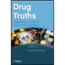 Drug Truths: Dispelling the Myths about Pharma R & D