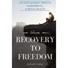 From Recovery to Freedom: One Man's Journey of Deliverance From Schizophrenia