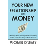 Your New Relationship With Money: Mastering Money, Growing Wealth, and Finding Freedom in a Culture Trying to Make You Broke