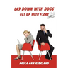Lay Down with Dogs - Get Up with Fleas