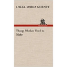 Things Mother Used to Make