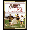 Lacrosse: Rules, Tips, Strategy, and Safety