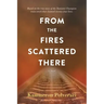 From the Fires Scattered There