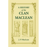 A History of the Clan MacLean from its first settlement at Duard Castle, in the Isle of Mull, to the Present Period, including a Genealogical Account
