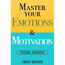 Master Your Emotions & Motivation: Personal Workbook
