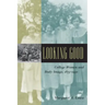 Looking Good: College Women and Body Image, 1875-1930