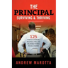 The Principal, Surviving & Thriving: 125 Points of Wisdom, Practical Tips, and Relatable Stories For All Leaders