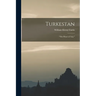 Turkestan: "the Heart of Asia,"