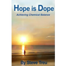 Hope is Dope (B&W): Achieving Chemical Balance