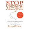 Stop Drinking Alcohol: A simple path from alcohol misery to alcohol mastery