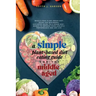 A Simple Plant-Based Diet Eating Guide For The Middle Aged Whole-food Plant-Based Diet Guide For Beginners Exclusive Guide to a Vegan Diet Menus To Im