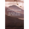 Healing Into Life and Death