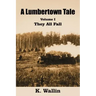 A Lumbertown Tale: Volume I They All Fall