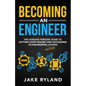 Becoming an Engineer: The Average Person's Guide to Getting Good Grades and Succeeding in Engineering and STEM School