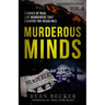 Murderous Minds Volume 4: Stories of Real Life Murderers That Escaped the Headlines