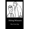 Hiring Winners: How to hire the people you need to succeed