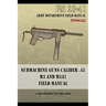 Submachine Guns Caliber .45 M3 and M3A1: FM 23-41