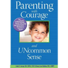 Parenting With Courage and Uncommon Sense