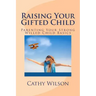Raising Your Gifted Child: Parenting Your Strong Willed Child Basics