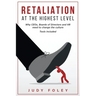 Retaliation at the Highest Levels: Why CEOs, Boards of Directors and HR need to change the culture
