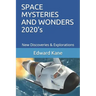SPACE MYSTERIES AND WONDERS 2020's: New Discoveries & Explorations