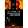 His Broken Body: Understanding and Healing the Schism between the Roman Catholic: An Orthodox Perspective - Expanded Edition