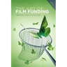 The Art of Film Funding, 2nd Edition: Alternative Financing Concepts