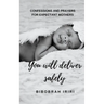 You Will Deliver Safely: Confessions and Prayers For Expectant Mothers