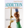 Addiction: Discover the Foolproof Method to Shatter Any Addiction - Depression, Recovery, Substance Abuse, and Self Esteem Self Help