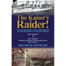The Kaiser's Raider! Two Accounts of the S. M. S. Emden During the First World War by One of Its Officers: The Emden & the Ayesha Being the Advent