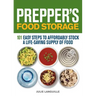 Prepper's Food Storage: 101 Easy Steps to Affordably Stock a Life-Saving Supply of Food