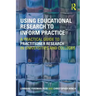 Using Educational Research to Inform Practice: A Practical Guide to Practitioner Research in Universities and Colleges