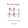 The Art Family: Inspiring Children to be Creative