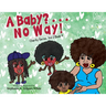 A Baby? . . . No Way!