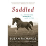 Saddled: How a Spirited Horse Reined Me in and Set Me Free