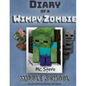 Diary of a Minecraft Wimpy Zombie Book 1: Middle School (Unofficial Minecraft Series)