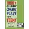 Thirty Short Comedy Plays for Teens