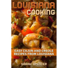 Louisiana Cooking: Easy Cajun and Creole Recipes from Louisiana