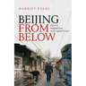 Beijing from Below: Stories of Marginal Lives in the Capital's Center