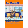Too Much CJ!