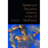 Spatial and Discursive Violence in the US Southwest