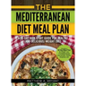 The Mediterranean Diet Meal Plan: A 30-Day Kick-Start Guide for Healthy (and Delicious) Weight Loss: Includes a 30 Day Meal Plan for Weight Loss, 110