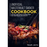 Unofficial Masterbuilt Smoker Cookbook: Step-by-step Guide to smoke meat, fish vegetables and poultry