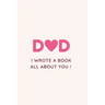 Dad I Wrote a Book All about You !: Fill in the blank Book with Prompts For Kids / Dad unique gift for Father's Day or Birthday, Christmas from kids/
