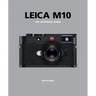 Leica M10: The Expanded Guide