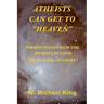 Atheists Can Get To "Heaven": Perspectives From The Journey Beyond The Tunnel Of Light