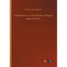 A Dissertation on the Books of Origen against Celsus