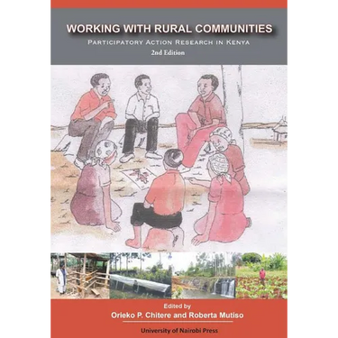 Working with Rural Communities Participatory Action Research in Kenya. 2nd Edition