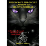 Witchcraft, the Occult and How to Select a Familiar: A Shaman's Personal Workbook and Study Guide