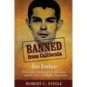 Banned from California: -Jim Foshee- Persecution, Redemption, Liberation ... and the Gay Civil Rights Movement